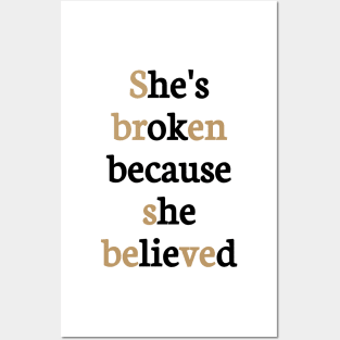 She's broken because she believed, he's ok because he lied Posters and Art